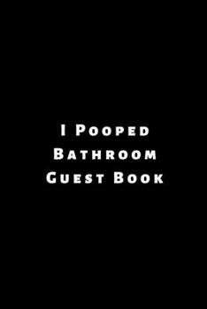Paperback I Pooped Bathroom Guest Book: Lined Journal, Lined Notebook, Gift ideas Notepad: Lined Notebook / Journal Gift. 120 pages. 6x9 Soft cover. Matte Fin Book
