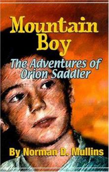 Paperback Mountain Boy: The Adventures of Orion Saddler Book