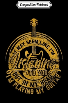 Composition Notebook: In My Head I'm Playing My Guitar  Journal/Notebook Blank Lined Ruled 6x9 100 Pages