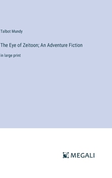 Hardcover The Eye of Zeitoon; An Adventure Fiction: in large print Book