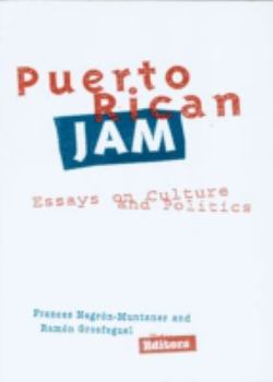 Puerto Rican Jam: Essays on Culture and Politics