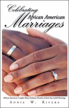 Paperback Celebrating African American Marriages: African American Couples Share Intimate Details of Their Successful Marriage Book