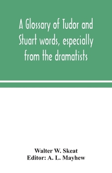 Paperback A Glossary Of Tudor And Stuart Words, Especially From The Dramatists Book