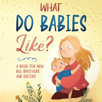 Paperback What do babies like?: A book for soon-to-be big brothers and sisters Book
