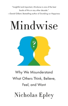 Paperback Mindwise: Why We Misunderstand What Others Think, Believe, Feel, and Want Book