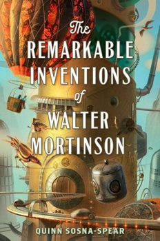 Hardcover The Remarkable Inventions of Walter Mortinson Book
