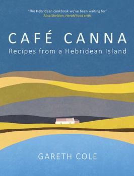 Hardcover Cafe Canna: Recipes from a Hebridean Island Book