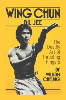 Paperback Wing Chun Bil Jee: The Deadly Art of Thrusting Fingers Book