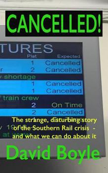 Paperback Cancelled!: The strange, disturbing story of the Southern Rail crisis and what to do about it Book