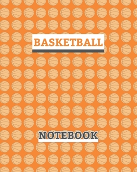 Paperback Basketball Notebook: Basketball Themed Cover Ruled Line Paper (8 x 10 Inches) 100 Pages Journal For Colleagues Girls Boys Kids Teens For No Book