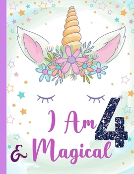 Paperback I am 4 & Magical: Unicorn Journal Happy Birthday 4 Years Old - Journal and Sketchbook for kids - 4 Year Old Christmas birthday gift for Book