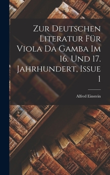 Hardcover Zur Deutschen Literatur Für Viola Da Gamba Im 16. Und 17. Jahrhundert, Issue 1 [German] Book