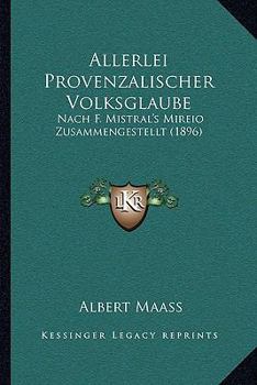 Paperback Allerlei Provenzalischer Volksglaube: Nach F. Mistral's Mireio Zusammengestellt (1896) [German] Book