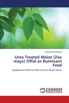 Paperback Urea Treated Maize (Zea mays) Offal as Ruminant Feed Book