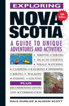 Paperback Exploring Nova Scotia: A Guide to 400+ Unique Adventures and Activities Book