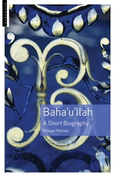 Paperback Baha'u'llah: A Short Biography Book