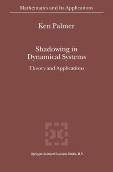 Shadowing in Dynamical Systems: Theory and Applications (Mathematics and Its Applications)