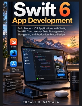 Paperback Swift 6 App Development: Build Modern iOS Applications with Swift, SwiftUI, Concurrency, Data Management, Navigation, and Production-Ready Design (Applied Technology & Engineering Library) Book