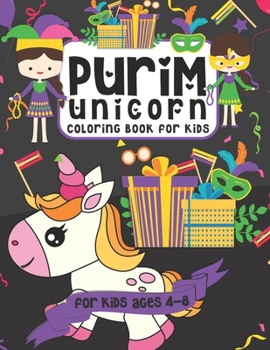 Paperback Purim Unicorn Coloring Book for Kids: A Purim Gift Basket Idea for Kids Ages 4-8 A Jewish High Holiday Coloring Book for Children Book