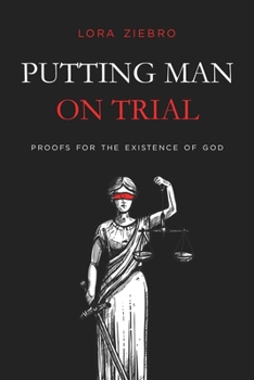 Paperback Putting Man on Trial: Proofs for the Existence of God Book