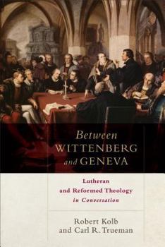 Paperback Between Wittenberg and Geneva: Lutheran and Reformed Theology in Conversation Book