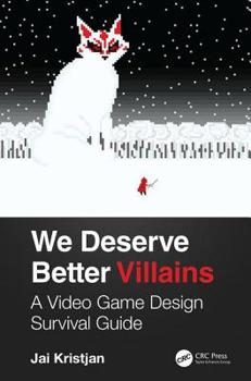Paperback We Deserve Better Villains: A Video Game Design Survival Guide Book