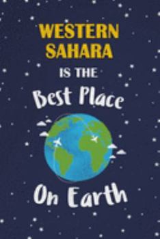 Paperback Western Sahara Is The Best Place On Earth: Western Sahara Souvenir Notebook Book
