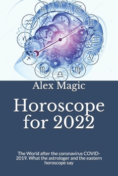 Horoscope for 2022: The World after the coronavirus COVID-2019. What the astrologer and the eastern horoscope say