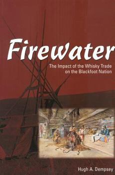 Paperback Firewater: The Impact of the Whiskey Trade on the Blackfoot Nation Book