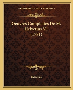 Paperback Oeuvres Complettes De M. Helvetius V1 (1781) [French] Book