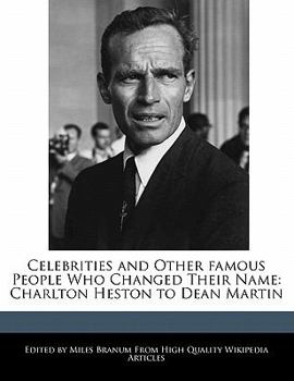 Celebrities and Other Famous People Who Changed Their Name : Charlton Heston to Dean Martin