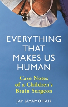 Hardcover Everything That Makes Us Human: Case Notes of a Children's Brain Surgeon Book