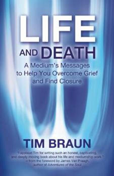 Paperback Life and Death: A Medium's Messages to Help You Overcome Grief and Find Closure Book