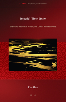Hardcover Imperial-Time-Order: Literature, Intellectual History, and China's Road to Empire Book