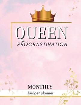 Paperback Queen Procrastination - Monthly Budget Organizer: Queen Procrastination Monthly Budget Planner For Men And Women. Acquire This Monthly Bill Tracker Fo Book