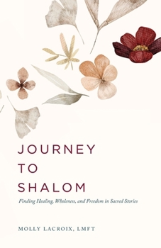 Paperback Journey to Shalom: Finding Healing, Wholeness, and Freedom In Sacred Stories Book