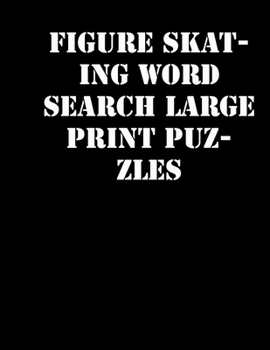 Paperback Figure skating Word Search Large print puzzles: large print puzzle book.8,5x11, matte cover, soprt Activity Puzzle Book with solution [Large Print] Book