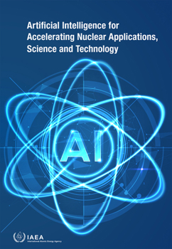 Paperback Artificial Intelligence for Accelerating Nuclear Applications, Science and Technology Book
