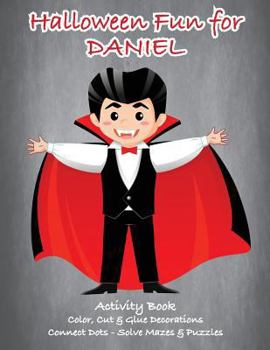Paperback Halloween Fun for Daniel Activity Book: Color, Cut & Glue Decorations - Connect Dots - Solve Mazes & Puzzles Book
