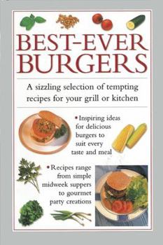 Hardcover Best-Ever Burgers: A Sizzling Selection of Tempting Recipes for Your Grill or Barbeque Book