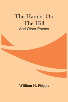 Paperback The Hamlet On The Hill; And Other Poems Book