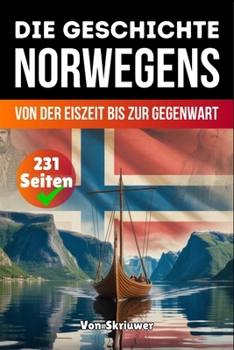 Die Geschichte Norwegens: Von der Eiszeit bis zur Gegenwart