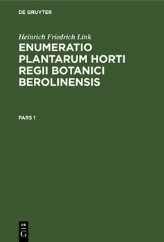 Hardcover Heinrich Friedrich Link: Enumeratio Plantarum Horti Regii Botanici Berolinensis. Pars 1 [Latin] Book