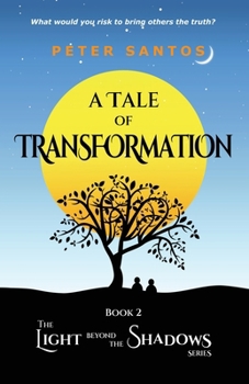 Paperback A Tale of Transformation: The Light Beyond the Shadows, Book 2 Book