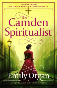 The Camden Spiritualist: A page-turning Victorian mystery (A Penny Green Victorian Mystery)