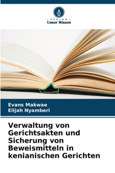 Paperback Verwaltung von Gerichtsakten und Sicherung von Beweismitteln in kenianischen Gerichten [German] Book