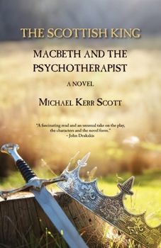 Paperback Scottish King: Macbeth and the Psychotherapist - A Novel Book