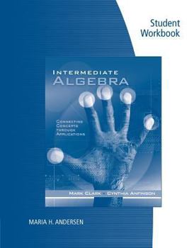 Paperback Student Workbook for Clark/Anfinson's Intermediate Algebra: Connecting Concepts Through Applications Book