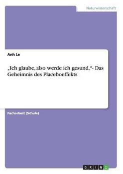 Paperback "Ich glaube, also werde ich gesund."- Das Geheimnis des Placeboeffekts [German] Book