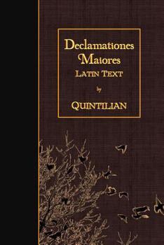The Major Declamations Ascribed to Quintilian: A Translation